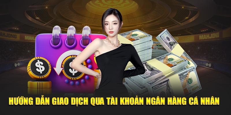 Hướng dẫn giao dịch qua tài khoản ngân hàng cá nhân 