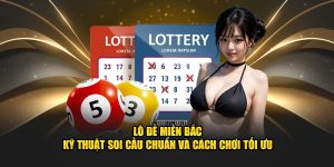 Lô đề Miền Bắc - Kỹ Thuật Soi Cầu Chuẩn Và Cách Chơi Chuẩn