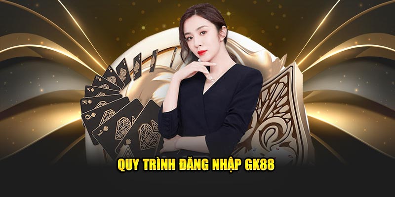 Quy trình đăng nhập GK88