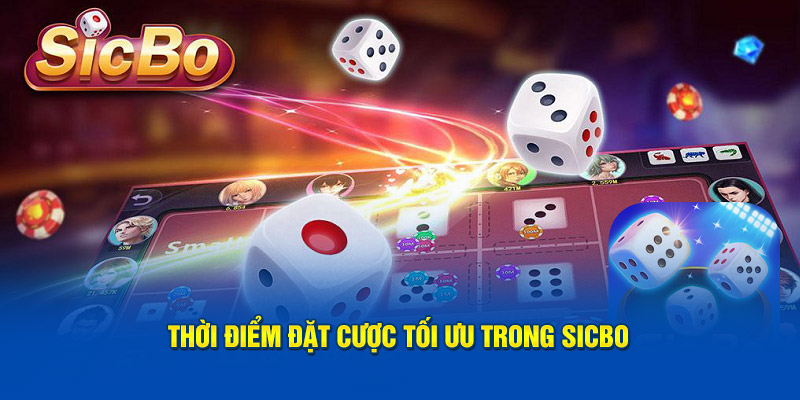 Thời điểm đặt cược tối ưu trong Sicbo